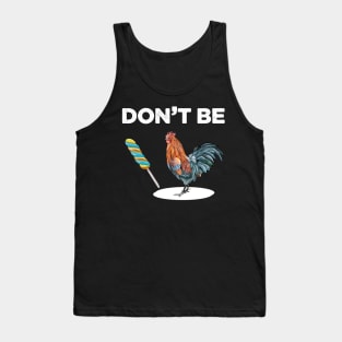 Don't be a cock sucker Tank Top